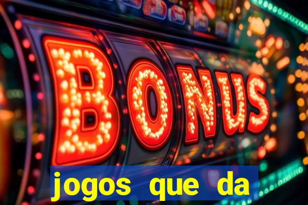 jogos que da dinheiro sem depositar